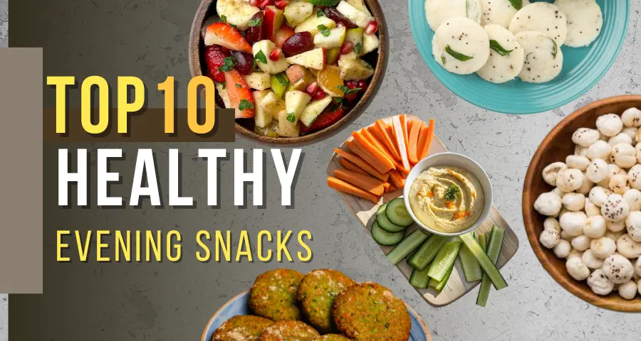 Top 10 Healthy Evening Snacks